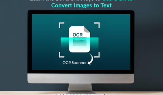 Learn the Different Ways to Use OCR to Convert Images to Text