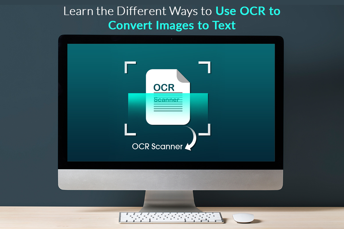 Learn the Different Ways to Use OCR to Convert Images to Text